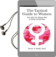 The Tactical Guide to Women: How men can Manage Risk in Dating and Marriage Audiobook download free by Shawn T Smith