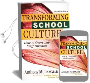 Transforming School Culture: How to Overcome Staff Division (Leading the Four Types of Teachers and Creating a Positive School Culture) Audiobook download free by Anthony Muhammad