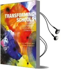 Transforming Schools: Creativity, Critical Reflection, Communication, Collaboration Audiobook download free by Miranda Jefferson