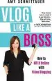 Audiobook Vlog Like a Boss: How to Kill it Online With Video Blogging author Amy Schmittauer