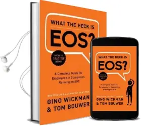 What the Heck is eos?: A Complete Guide for Employees in Companies Running on eos Audiobook download free by Gino Wickman