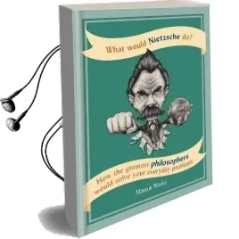 What Would Nietzsche do?: How the Greatest Philosophers Would Solve Your Everyday Problems Audiobook download free by Marcus Weeks