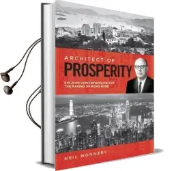 Architect of Prosperity: Sir John Cowperthwaite and the Making of Hong Kong Audiobook download free by Neil Monnery