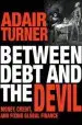 Audiobook Between Debt and the Devil: Money, Credit, and Fixing Global Finance author Adair Turner