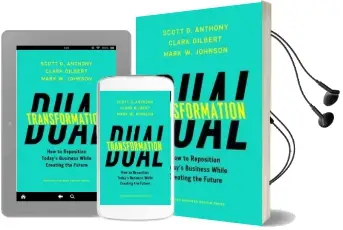 Dual Transformation: How to Reposition Today'S Business While Creating the Future Audiobook download free by Scott D. Anthony