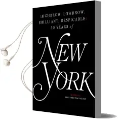 Highbrow, Lowbrow, Brilliant, Despicable: Fifty Years of new York Magazine Audiobook download free by The Editors Of New York Magazine