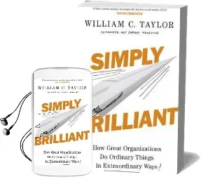 Simply Brilliant: How Great Organizations do Ordinary Things in Extraordinary Ways Audiobook download free by William C. Taylor