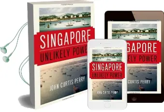 Singapore: Unlikely Power Audiobook download free by John Curtis Perry