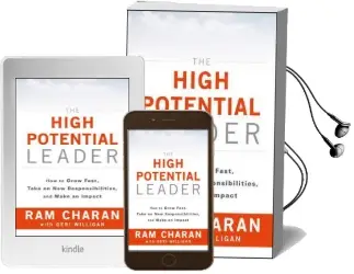The High-Potential Leader: How to Grow Fast, Take on new Responsibilities, and Make an Impact Audiobook download free by Ram Charan