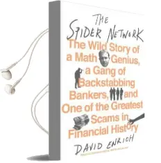 The Spider Network: How a Math Genius and a Gang of Scheming Bankers Pulled off one of the Greatest Scams in History Audiobook download free by David Enrich