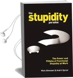 The Stupidity Paradox: The Power and Pitfalls of Functional Stupidity at Work Audiobook download free by Mats Alvesson
