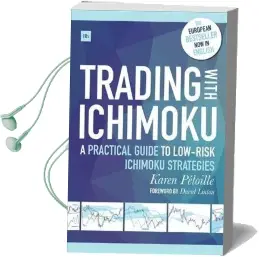 Trading With Ichimoku: A Practical Guide to Low-Risk Ichimoku Strategies Audiobook download free by Karen Peloille