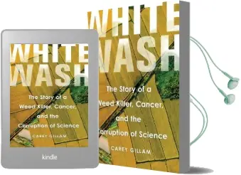 Whitewash: The Story of a Weed Killer, Cancer, and the Corruption of Science Audiobook download free by Carey Gillam