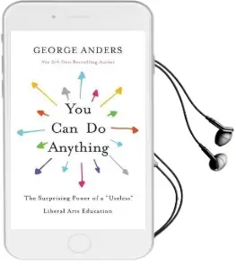 You can do Anything: The Surprising Power of a 'Useless' Liberal Arts Education Audiobook download free by George Anders