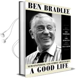 A Good Life: Newspapering and Other Adventures Audiobook download free by Ben Bradlee