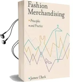 Fashion Merchandising: Principles and Practice Audiobook download free by James Clark