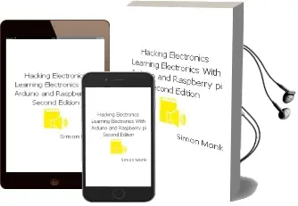 Hacking Electronics: Learning Electronics With Arduino and Raspberry pi, Second Edition Audiobook download free by Simon Monk
