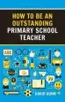 Audiobook How to be an Outstanding Primary School Teacher 2nd Edition author David Dunn