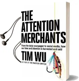 The Attention Merchants: How our Time and Attention are Gathered and Sold Audiobook download free by Tim Wu