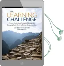 The Learning Challenge: How to Guide Your Students Through the Learning pit to Achieve Deeper Understanding Audiobook download free by James A. Nottingham