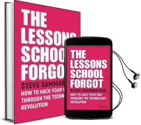 The Lessons School Forgot: How to Hack Your way Through the Technology Revolution Audiobook download free by Steve Sammartino