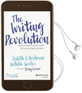 The Writing Revolution: A Guide to Advancing Thinking Through Writing in all Subjects and Grades Audiobook download free by Judith C. Hochman