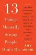 Audiobook 13 Things Mentally Strong People Don'T do: Take Back Your Power, Embrace Change, Face Your Fears, and Train Your Brain for Happiness and Success author Amy Morin