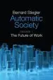 Audiobook Automatic Society: The Future of Work author Bernard Stiegler