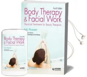 Body Therapy and Facial Work: Electrical Treatments for Beauty Therapists, 4th Edition Audiobook download free by Mo Rosser
