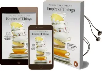 Empire of Things: How we Became a World of Consumers, From the Fifteenth Century to the Twenty-First Audiobook download free by Frank Trentmann