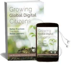 Growing Global Digital Citizens: Better Practices That Build Better Learners Audiobook download free by Lee Crockett