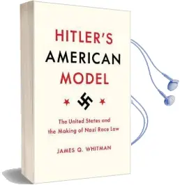 Hitler'S American Model: The United States and the Making of Nazi Race law Audiobook download free by James Q. Whitman