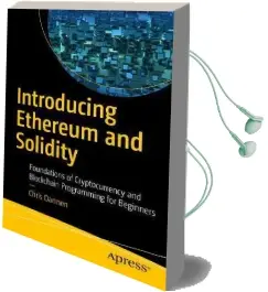 Introducing Ethereum and Solidity: Foundations of Cryptocurrency and Blockchain Programming for Beginners Audiobook download free by Chris Dannen