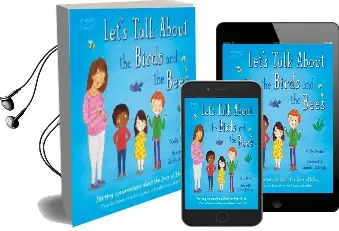 Let'S Talk About the Birds and the Bees: Starting Conversations About the Facts of Life (From how Babies are Made to Puberty and Healthy Relationships) Audiobook download free by Molly Potter