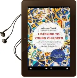 Listening to Young Children, Expanded Third Edition: A Guide to Understanding and Using the Mosaic Approach Audiobook download free by Alison Clark