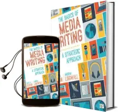 The Basics of Media Writing: A Strategic Approach Audiobook download free by Scott A. Kuehn