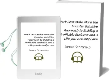 Work Less, Make More: The Counter-Intuitive Approach to Building a Profitable Business, and a Life you Actually Love Audiobook download free by James Schramko