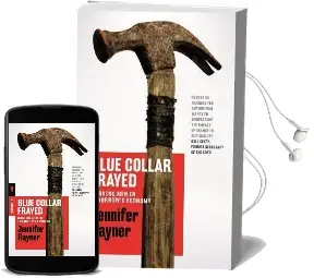 Blue Collar Frayed: Working men in Tomorrow'S Economy Audiobook download free by Jennifer Rayner