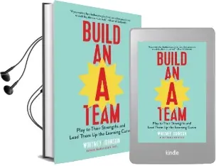 Build an A-Team: Play to Their Strengths and Lead Them up the Learning Curve Audiobook download free by Whitney Johnson