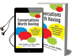 Conversations Worth Having: Using Appreciative Inquiry to Fuel Productive and Meaningful Engagement Audiobook download free by Jackie Stavros