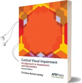 Cortical Visual Impairment: An Approach to Assessment and Intervention Audiobook download free by Christine Roman Lantzy