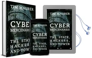 Cyber Mercenaries: The State, Hackers, and Power Audiobook download free by Tim Maurer