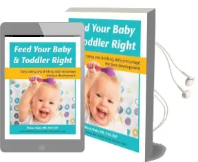 Feed Your Baby & Toddler Right: Early Eating and Drinking Skills Encourage the Best Development Audiobook download free by Diane Bahr