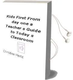 Kids First From day one: A Teacher'S Guide to Today'S Classroom Audiobook download free by Christine Hertz