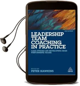 Leadership Team Coaching in Practice: Case Studies on Developing High-Performing Teams Audiobook download free by Peter Hawkins