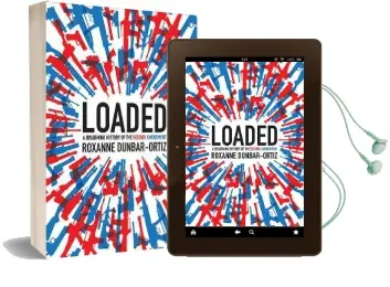 Loaded: A Disarming History of the Second Amendment Audiobook download free by Roxanne Dunbar Ortiz