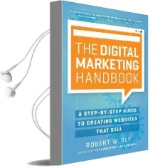 The Digital Marketing Handbook: A Step-By-Step Guide to Creating Websites That Sell Audiobook download free by Robert W. Bly