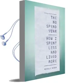 The no Spend Year: How you can Spend Less and Live More Audiobook download free by Michelle Mcgagh