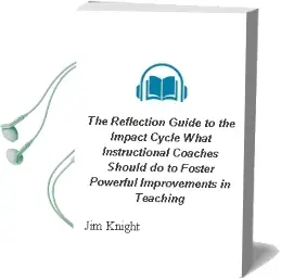 The Reflection Guide to the Impact Cycle: What Instructional Coaches Should do to Foster Powerful Improvements in Teaching Audiobook download free by Jim Knight