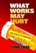 Audiobook What Works may Hurt: Side Effects in Education author Yong Zhao
